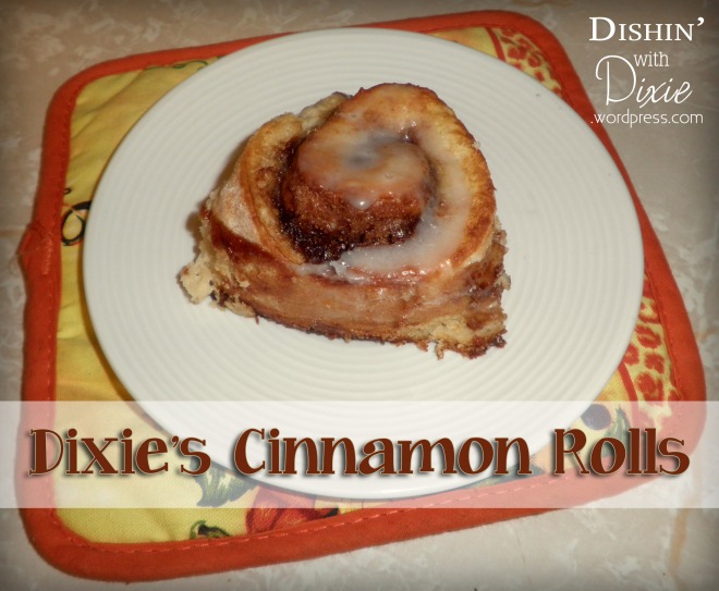 Dixie's Cinnamon Rolls from Dishin' with Dixie