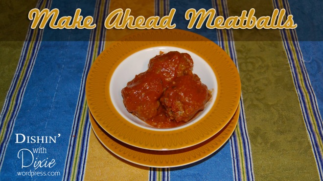 Make Ahead Meatballs from Dishin' with Dixie